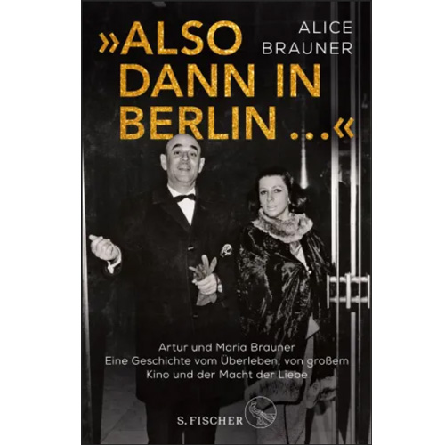 Alice Brauner Das Buch: Also dann in Berlin ...
